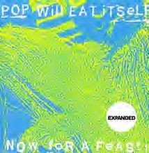Pop Will Eat Itself: Now For A Feast - 25th A...