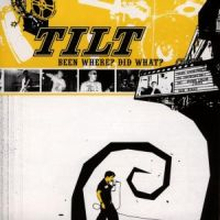 Tilt: Been Where? Did What?