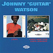 Watson Johnny ""Guitar"": Listen/I Don"'t Want...