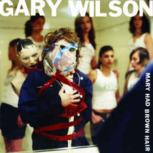 Wilson Gary: Mary Had Brown Hair