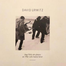 Urwitz David: Jag fick ett piano av Pär... 2018
