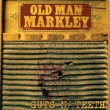 Old Man Markley: Guts N"' Teeth