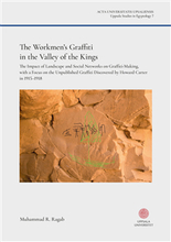 The Workmen’s Graffiti in the Valley of the Kings: The Impact of Landscape and Social Networks on Graffiti-making, with a Focus on the Unpublished Gra