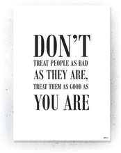 Plakat / Canvas / Akustik: Don't treat people as bad as they are