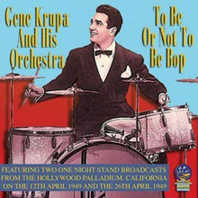 Krupa Gene And His Orchestra: To Be Or Not To...