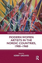 Modern Women Artists in the Nordic Countries, 19001960
