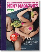 Dian Hansons: The History of Mens Magazines. Vol. 6: 1970s Under the Counter