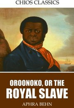 Oroonoko, or, the Royal Slave