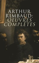 Arthur Rimbaud: Oeuvres completes