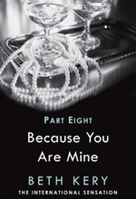 Because I Am Yours (Because You Are Mine Part Eight)