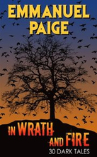 In Wrath and Fire: 30 Dark Tales