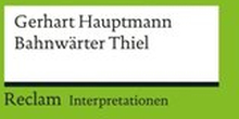 Interpretation. Gerhart Hauptmann: BahnwÃ¿rter Thiel