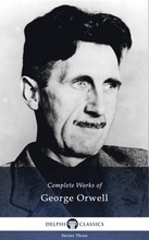 Delphi Complete Works of George Orwell (Illustrated)