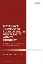 Matthew''s Theology of Fulfillment, Its Universality and Its Ethnicity