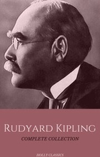 Rudyard Kipling: The Complete Collection (Holly Classics)