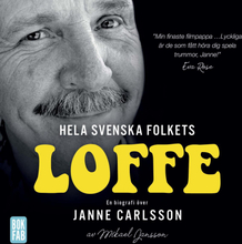 Hela Svenska Folkets Loffe - En Biografi Över Janne Carlsson