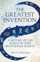 Greatest Invention - A History Of The World In Nine Mysterious Scripts