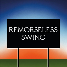 Don"'t Worry: Remorseless Swing