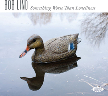 Lind Bob: Something Worse Than Loneliness
