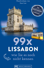 Bruckmann Reiseführer: 99 x Lissabon, wie Sie es noch nicht kennen
