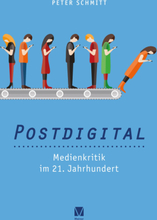 Postdigital: Medienkritik im 21. Jahrhundert