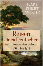 Reisen eines Deutschen in Italien in den Jahren 1786 bis 1788