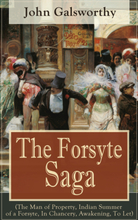 The Forsyte Saga (The Man of Property, Indian Summer of a Forsyte, In Chancery, Awakening, To Let)