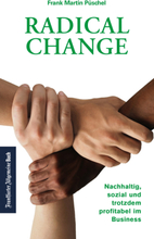 Radical Change: Nachhaltig, sozial und trotzdem profitabel im Business.