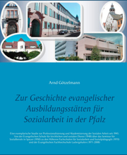 Zur Geschichte evangelischer Ausbildungsstätten für Sozialarbeit in der Pfalz