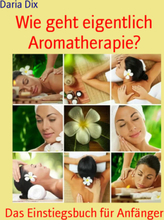 Wie geht eigentlich Aromatherapie?