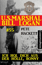 U.S. Marshal Bill Logan, Band 55: Ich hol dich aus der Hölle, Bonny