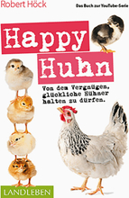 Happy Huhn • Das Buch zur YouTube-Serie