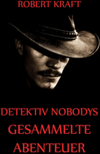 Detektiv Nobodys Gesammelte Abenteuer