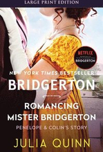 Romancing Mister Bridgerton: Penelope & Colin's Story, the Inspiration for Bridgerton Season Three (Large Print)