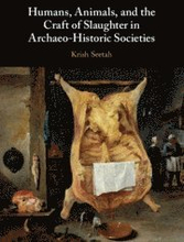 Humans, Animals, and the Craft of Slaughter in Archaeo-Historic Societies