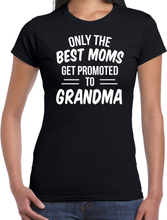 Only the best moms get promoted to grandma t-shirt zwart dames - Cadeau aankondiging zwangerschap