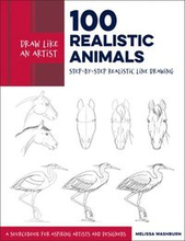 Draw Like an Artist: 100 Realistic Animals: Volume 3