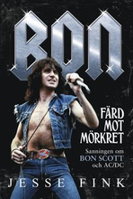 Bon : färd mot mörkret - sanningen om Bon Scott och AC/DC