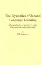 The Dynamics of Second Language Learning A longitudinal and qualitative study of an adult's learning of Swedish