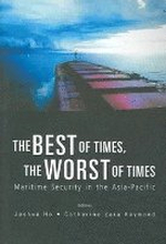 Best Of Times, The Worst Of Times, The: Maritime Security In The Asia-pacific