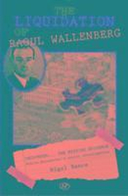 The Liquidation of Raoul Wallenberg