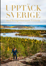 Upptäck Sverige - Med Kronprinsessan Victoria