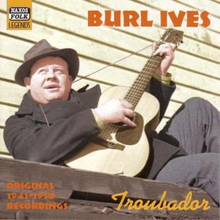 Ives Burl: Troubador 2004