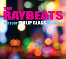 Raybeats & Philip Glass: Lost Philip Glass Se...