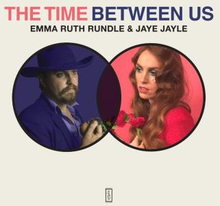 Ruth Rundle Emma & Jaye Jayle: Time Between U...