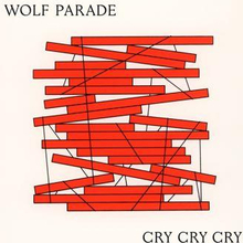 Wolf Parade: Cry Cry Cry