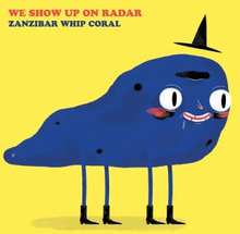 We Show Up On Radar: Zanzibar Whip Coral