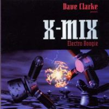 Clarke Dave: X Mix 7 / Electro Boogie
