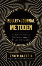 Bullet journal-metoden : samla dina tankar, organisera ditt liv, forma din framtid