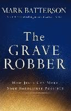 The Grave Robber - How Jesus Can Make Your Impossible Possible